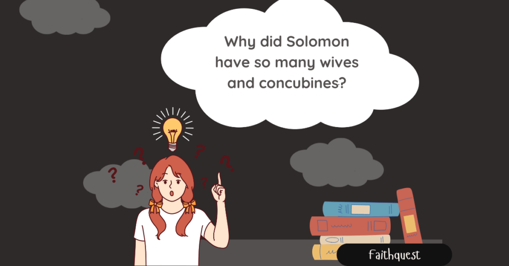 Why did Solomon have so many wives and concubines?